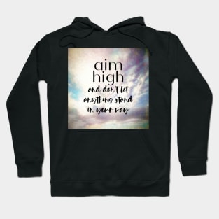 Aim High Motivational Quote On Pretty Original Cloud Art Hoodie